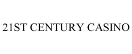21ST CENTURY CASINO trademark