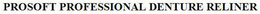 PROSOFT PROFESSIONAL DENTURE RELINER trademark