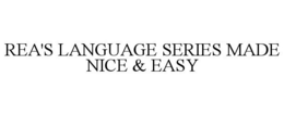 REA'S LANGUAGE SERIES MADE NICE & EASY trademark