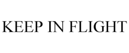 KEEP IN FLIGHT trademark