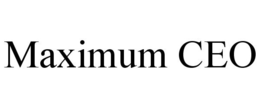 MAXIMUM CEO trademark