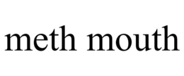 METH MOUTH trademark