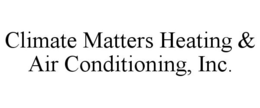 CLIMATE MATTERS HEATING & AIR CONDITIONING, INC. trademark