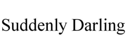 SUDDENLY DARLING trademark