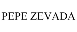 PEPE ZEVADA trademark