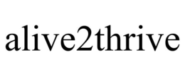 ALIVE2THRIVE trademark