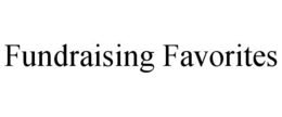 FUNDRAISING FAVORITES trademark