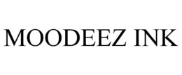 MOODEEZ INK trademark