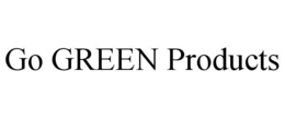 GO GREEN PRODUCTS trademark