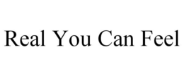 REAL YOU CAN FEEL trademark