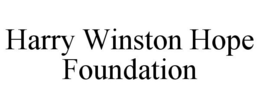 HARRY WINSTON HOPE FOUNDATION trademark