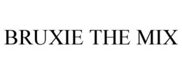 BRUXIE THE MIX trademark