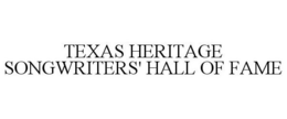 TEXAS HERITAGE SONGWRITERS' HALL OF FAME trademark