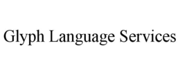 GLYPH LANGUAGE SERVICES trademark