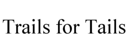 TRAILS FOR TAILS trademark