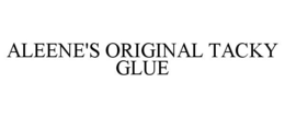 ALEENE'S ORIGINAL TACKY GLUE trademark