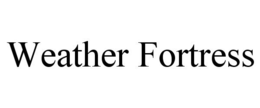 WEATHER FORTRESS trademark