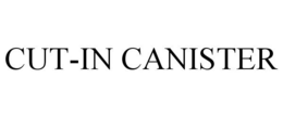 CUT-IN CANISTER trademark