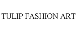 TULIP FASHION ART trademark
