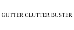 GUTTER CLUTTER BUSTER trademark