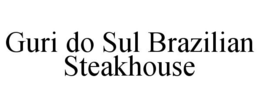 GURI DO SUL BRAZILIAN STEAKHOUSE trademark