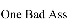 ONE BAD ASS trademark