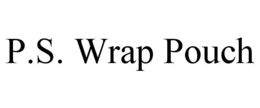 P.S. WRAP POUCH trademark