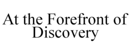AT THE FOREFRONT OF DISCOVERY trademark