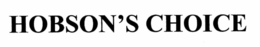 HOBSON'S CHOICE trademark