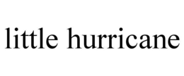 LITTLE HURRICANE trademark