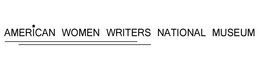 AMERICAN WOMEN WRITERS NATIONAL MUSEUM trademark
