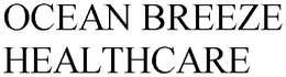 OCEAN BREEZE HEALTHCARE trademark