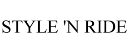 STYLE 'N RIDE trademark