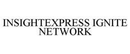 INSIGHTEXPRESS IGNITE NETWORK trademark