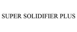 SUPER SOLIDIFIER PLUS trademark