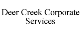 DEER CREEK CORPORATE SERVICES trademark