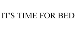IT'S TIME FOR BED trademark