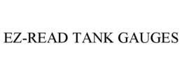 EZ-READ TANK GAUGES trademark