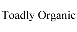 TOADLY ORGANIC trademark