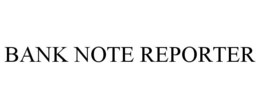 BANK NOTE REPORTER trademark