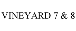 VINEYARD 7 & 8 trademark