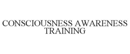 CONSCIOUSNESS AWARENESS TRAINING trademark