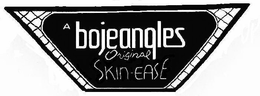 A BOJEANGLES ORIGINAL SKIN-EASE trademark