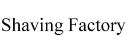 SHAVING FACTORY trademark