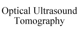 OPTICAL ULTRASOUND TOMOGRAPHY trademark
