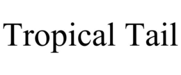 TROPICAL TAIL trademark