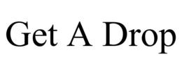 GET A DROP trademark