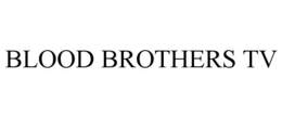 BLOOD BROTHERS TV trademark