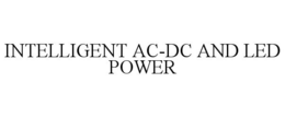 INTELLIGENT AC-DC AND LED POWER trademark
