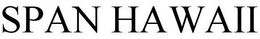 SPAN HAWAII trademark